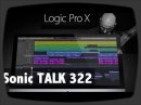 Sonic TALK 322 - Logic X et en bonus une petite discussion autour de NVDR Note Poly Aftertouch 2.0 et le nouveau Stick Chapman.